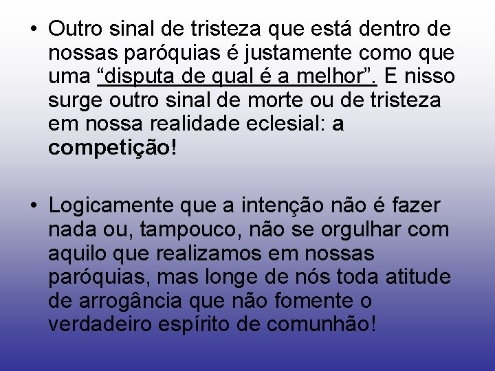  • Outro sinal de tristeza que está dentro de nossas paróquias é justamente