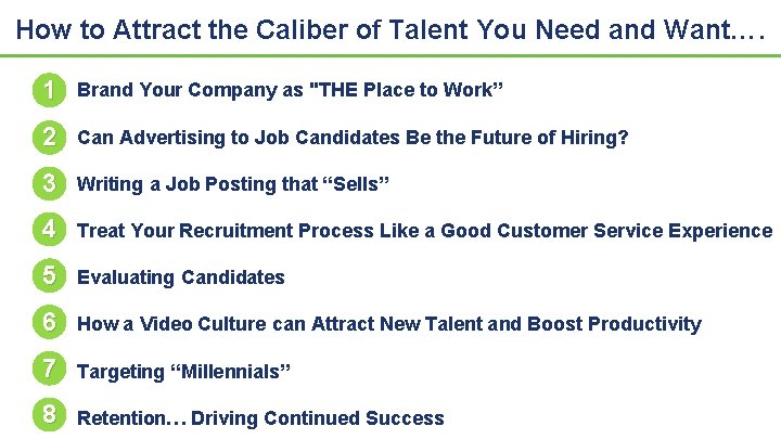 How to Attract the Caliber of Talent You Need and Want…. 1 Brand Your