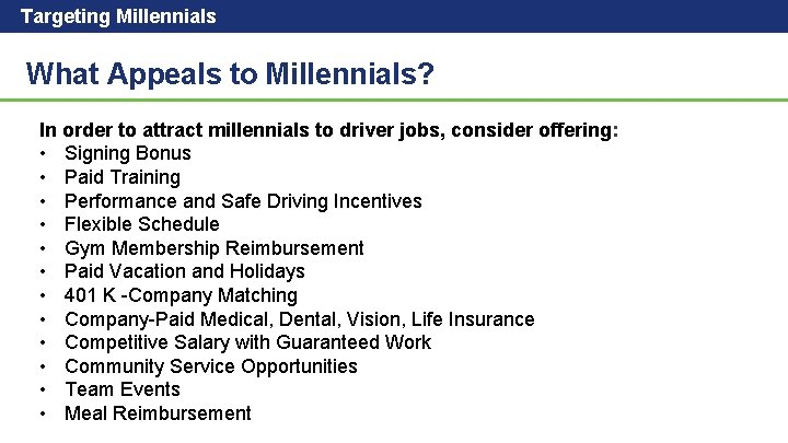 Targeting Millennials What Appeals to Millennials? In order to attract millennials to driver jobs,