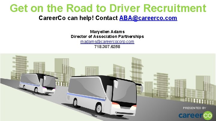 Get on the Road to Driver Recruitment Career. Co can help! Contact ABA@careerco. com