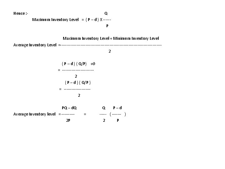 Hence : - Q Maximum Inventory Level = ( P – d ) X