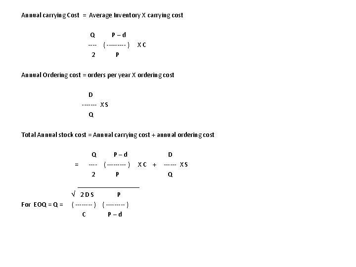 Annual carrying Cost = Average Inventory X carrying cost Q P – d ----