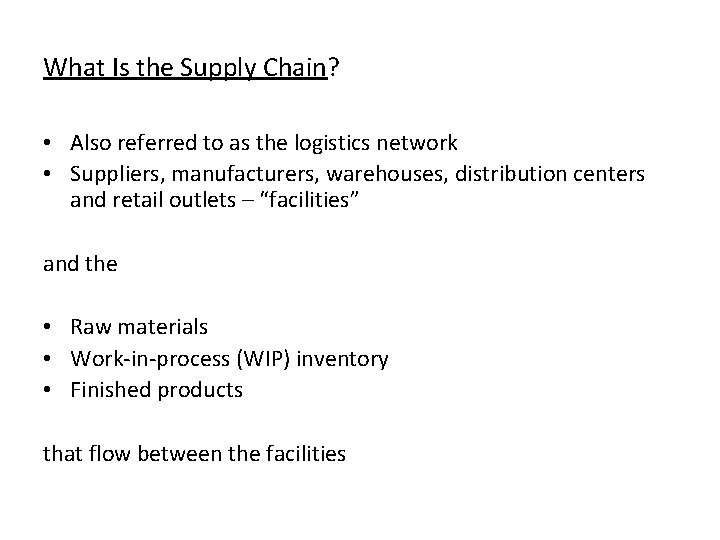 What Is the Supply Chain? • Also referred to as the logistics network •