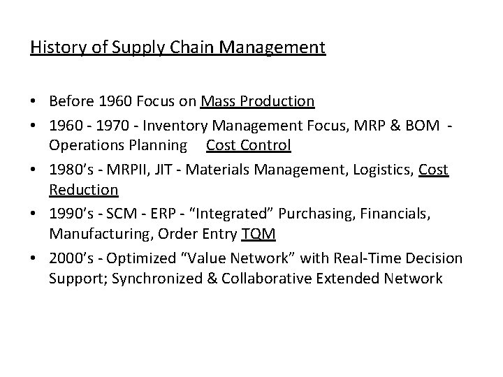 History of Supply Chain Management • Before 1960 Focus on Mass Production • 1960
