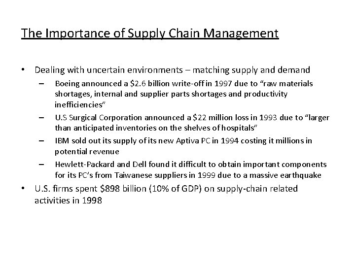 The Importance of Supply Chain Management • Dealing with uncertain environments – matching supply