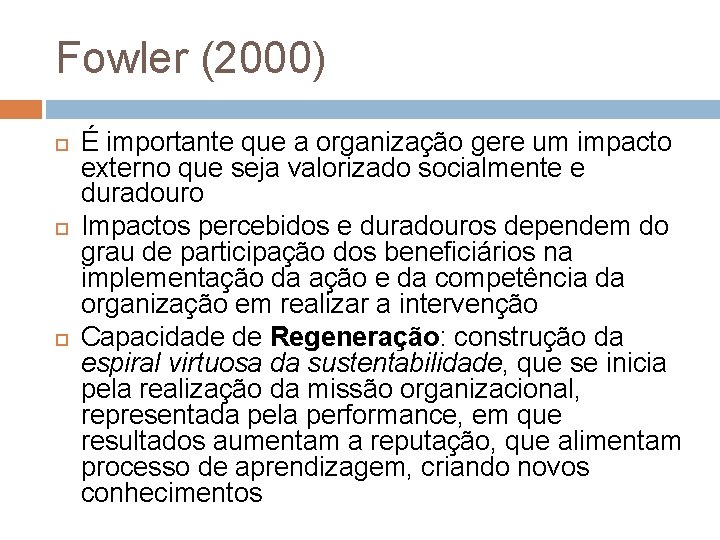 Fowler (2000) É importante que a organização gere um impacto externo que seja valorizado