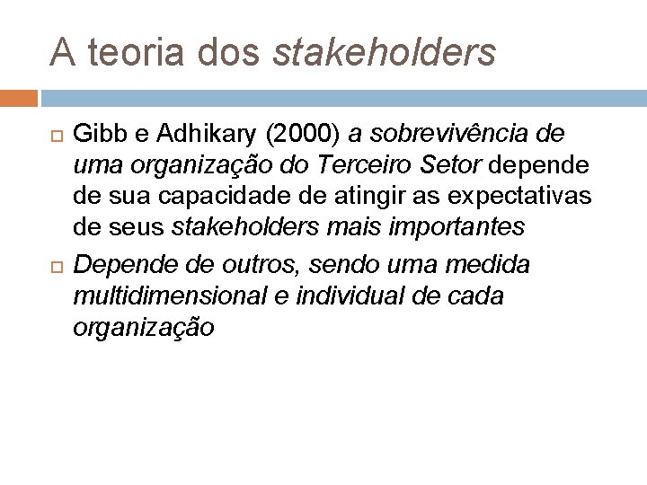A teoria dos stakeholders Gibb e Adhikary (2000) a sobrevivência de uma organização do