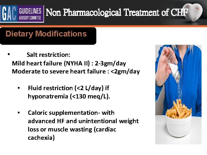 Non Pharmacological Treatment of CHF Dietary Modifications • Salt restriction: Mild heart failure (NYHA