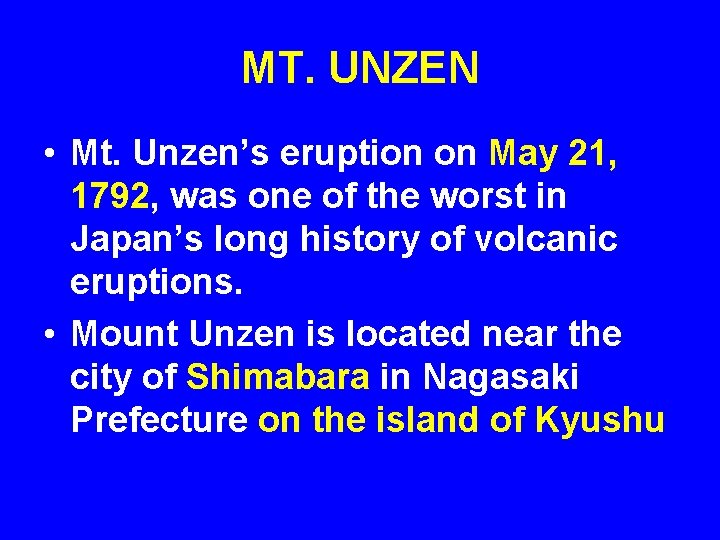 MT. UNZEN • Mt. Unzen’s eruption on May 21, 1792, was one of the