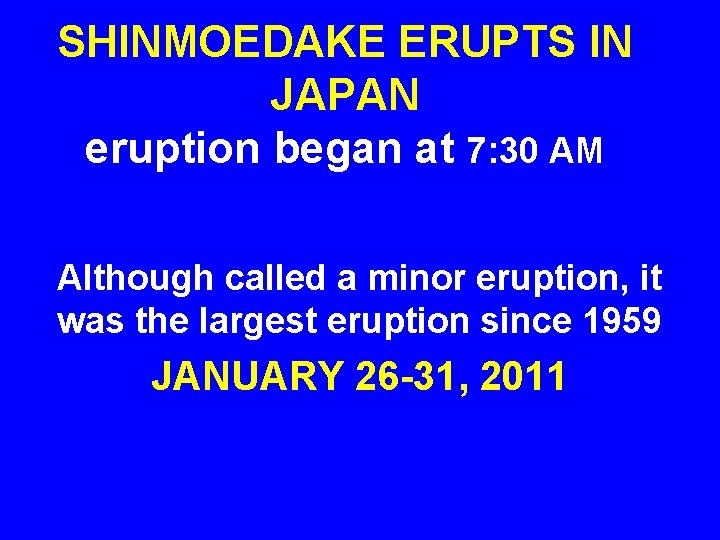 SHINMOEDAKE ERUPTS IN JAPAN eruption began at 7: 30 AM Although called a minor