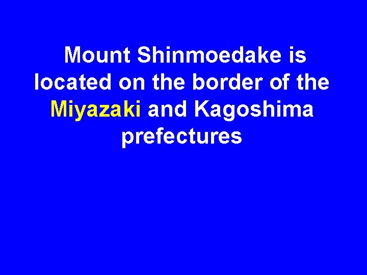 Mount Shinmoedake is located on the border of the Miyazaki and Kagoshima prefectures 