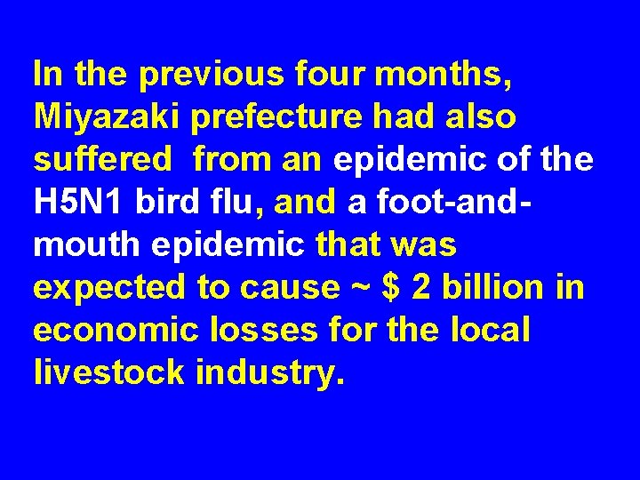 In the previous four months, Miyazaki prefecture had also suffered from an epidemic of