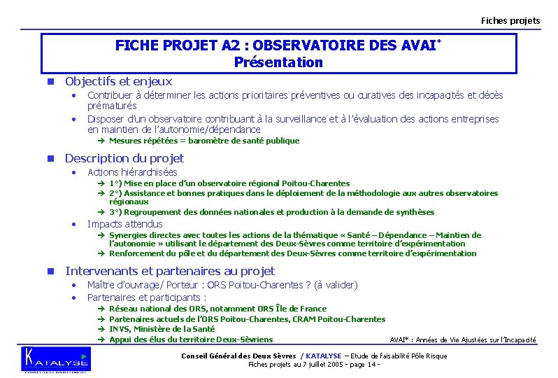 Fiches projets FICHE PROJET A 2 : OBSERVATOIRE DES AVAI* Présentation n Objectifs et