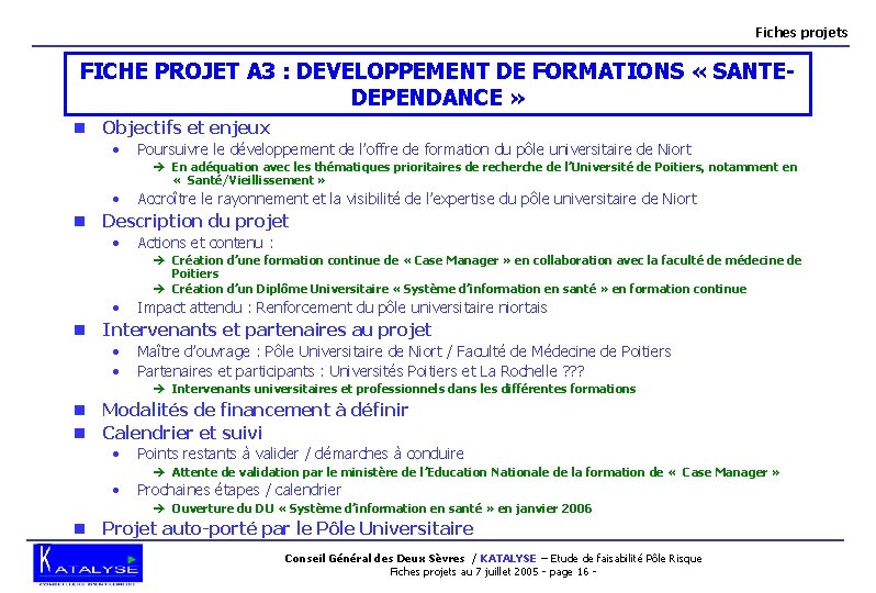 Fiches projets FICHE PROJET A 3 : DEVELOPPEMENT DE FORMATIONS « SANTEDEPENDANCE » n