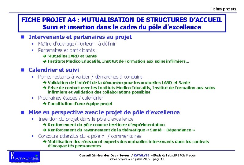 Fiches projets FICHE PROJET A 4 : MUTUALISATION DE STRUCTURES D’ACCUEIL Suivi et insertion