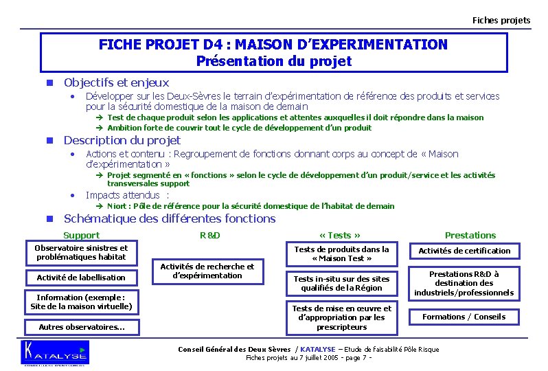 Fiches projets FICHE PROJET D 4 : MAISON D’EXPERIMENTATION Présentation du projet n Objectifs