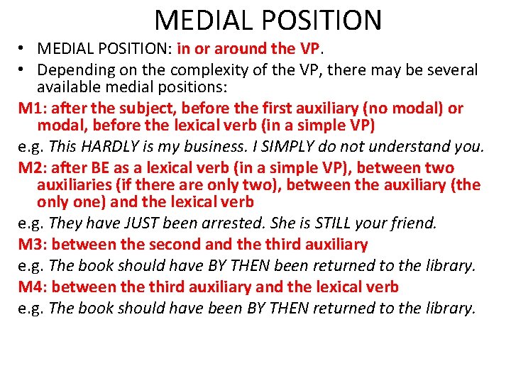 MEDIAL POSITION • MEDIAL POSITION: in or around the VP. • Depending on the