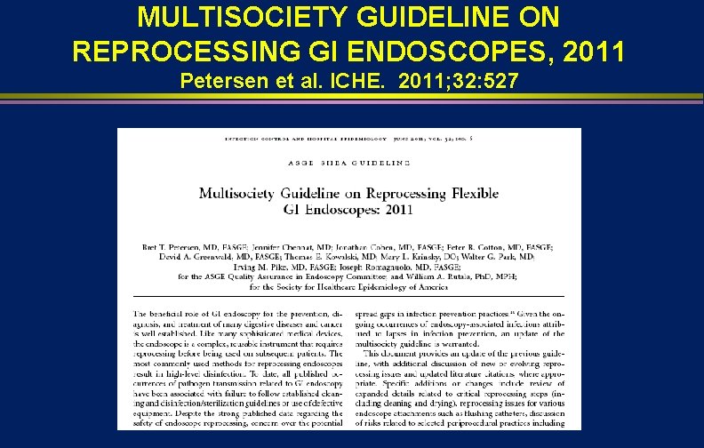 MULTISOCIETY GUIDELINE ON REPROCESSING GI ENDOSCOPES, 2011 Petersen et al. ICHE. 2011; 32: 527