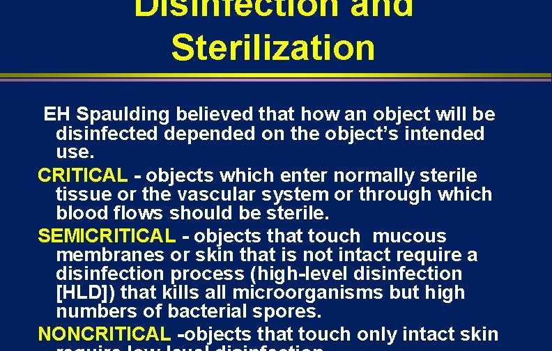 Disinfection and Sterilization EH Spaulding believed that how an object will be disinfected depended