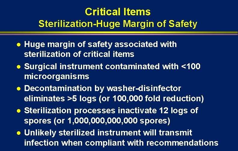 Critical Items Sterilization-Huge Margin of Safety l l l Huge margin of safety associated