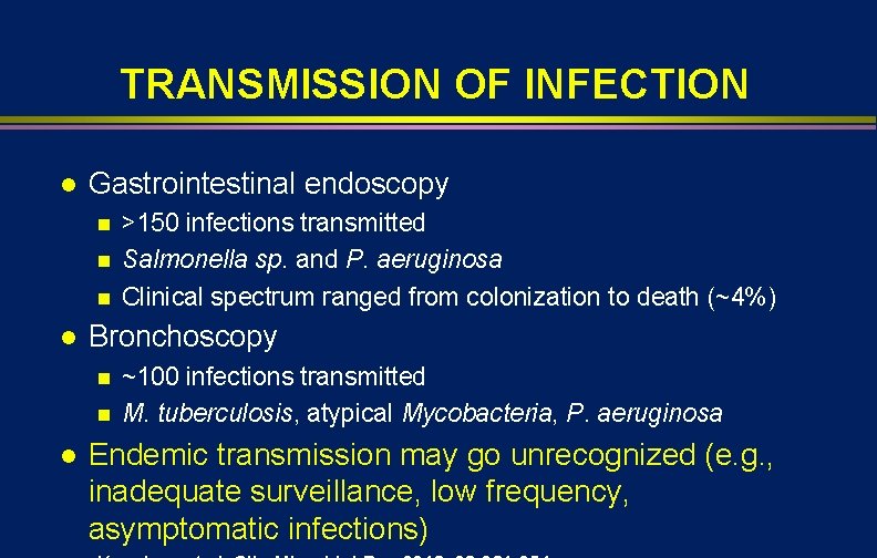 TRANSMISSION OF INFECTION l Gastrointestinal endoscopy n n n l Bronchoscopy n n l