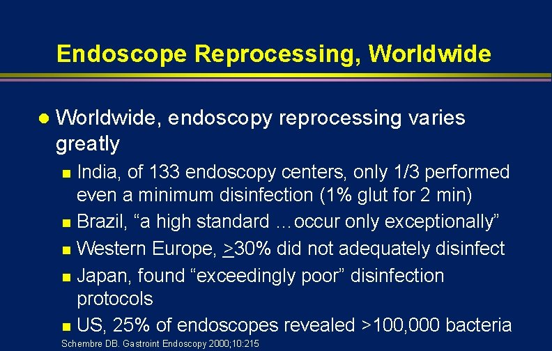 Endoscope Reprocessing, Worldwide l Worldwide, endoscopy reprocessing varies greatly India, of 133 endoscopy centers,