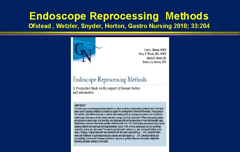 Endoscope Reprocessing Methods Ofstead , Wetzler, Snyder, Horton, Gastro Nursing 2010; 33: 204 