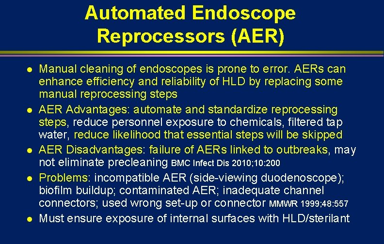 Automated Endoscope Reprocessors (AER) l l l Manual cleaning of endoscopes is prone to