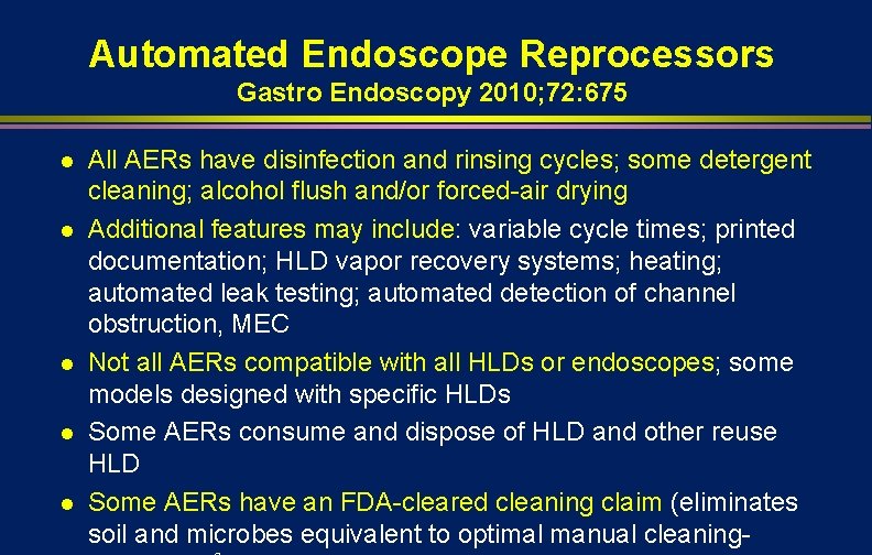 Automated Endoscope Reprocessors Gastro Endoscopy 2010; 72: 675 l l l All AERs have