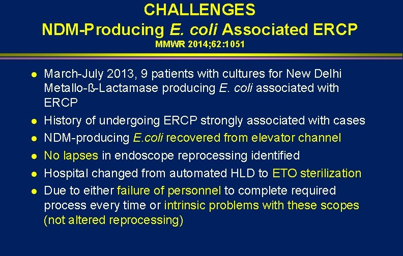 CHALLENGES NDM-Producing E. coli Associated ERCP MMWR 2014; 62: 1051 l l l March-July