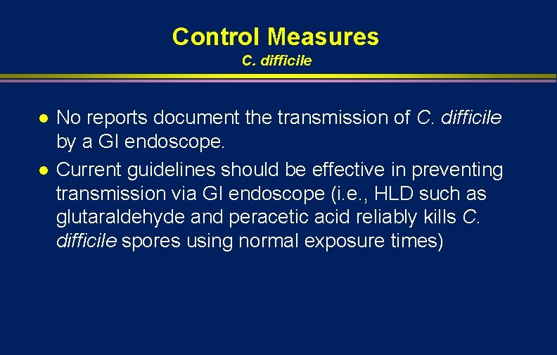 Control Measures C. difficile l l No reports document the transmission of C. difficile