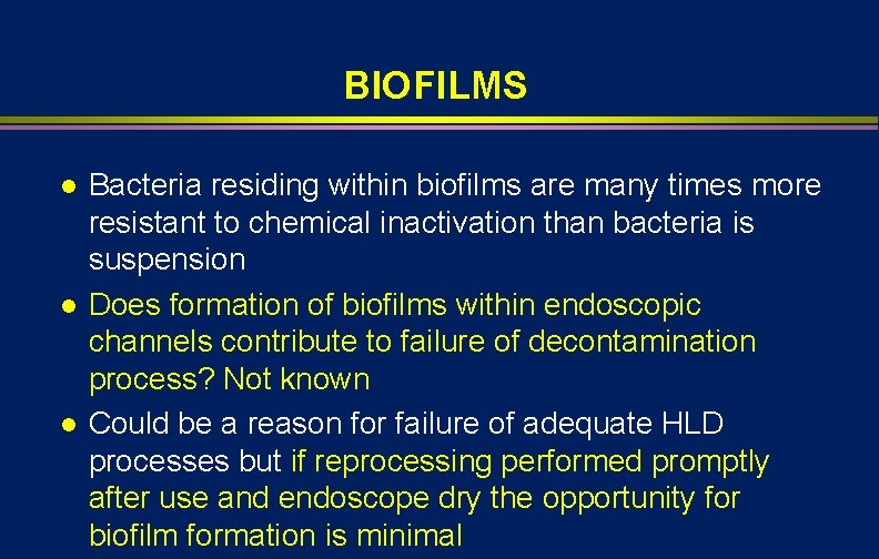 BIOFILMS l l l Bacteria residing within biofilms are many times more resistant to