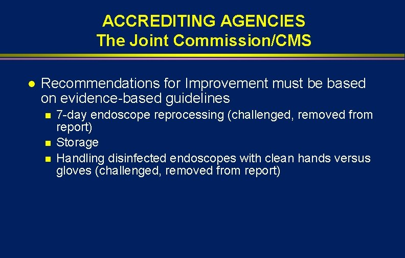 ACCREDITING AGENCIES The Joint Commission/CMS l Recommendations for Improvement must be based on evidence-based