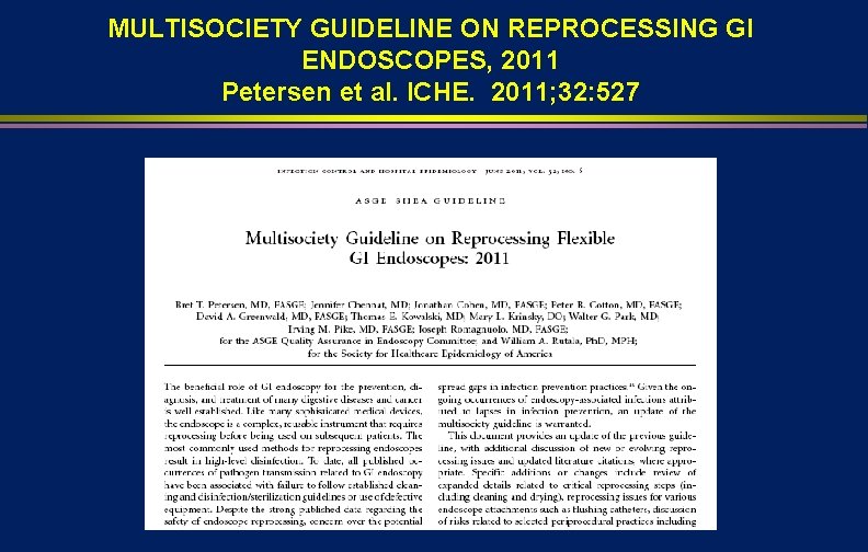 MULTISOCIETY GUIDELINE ON REPROCESSING GI ENDOSCOPES, 2011 Petersen et al. ICHE. 2011; 32: 527