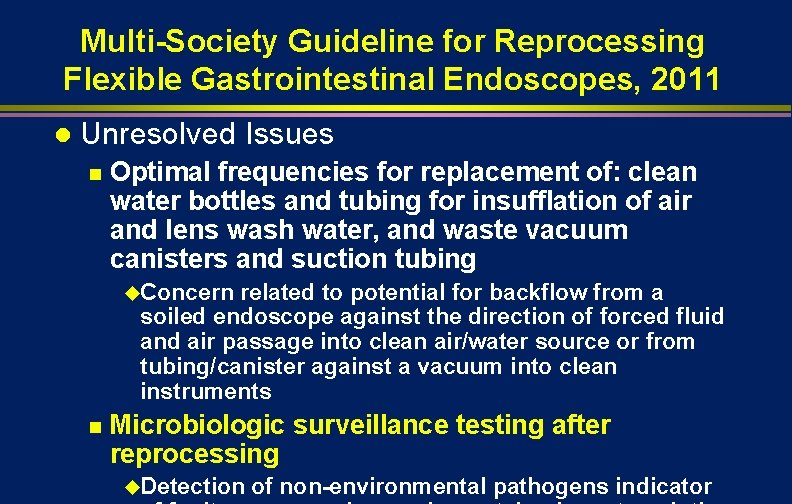 Multi-Society Guideline for Reprocessing Flexible Gastrointestinal Endoscopes, 2011 l Unresolved Issues n Optimal frequencies