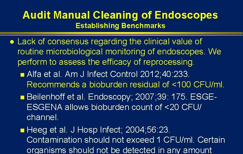 Audit Manual Cleaning of Endoscopes Establishing Benchmarks l Lack of consensus regarding the clinical