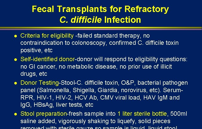 Fecal Transplants for Refractory C. difficile Infection l l Criteria for eligibility -failed standard