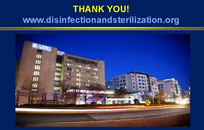 THANK YOU! www. disinfectionandsterilization. org 