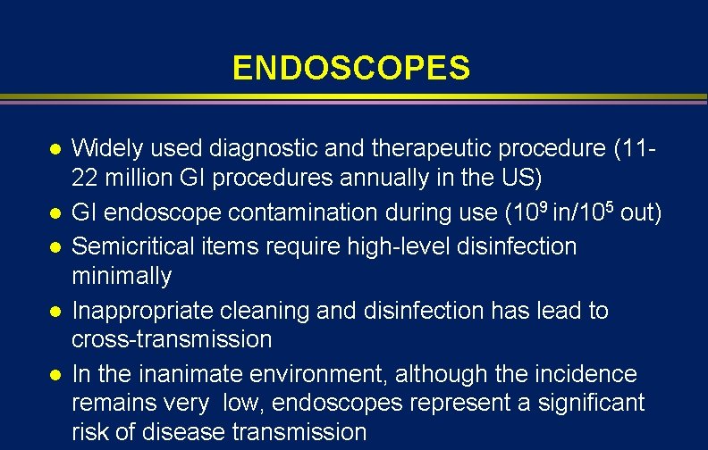 ENDOSCOPES l l l Widely used diagnostic and therapeutic procedure (1122 million GI procedures