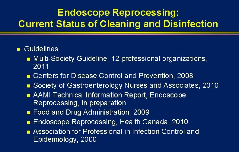 Endoscope Reprocessing: Current Status of Cleaning and Disinfection l Guidelines n Multi-Society Guideline, 12