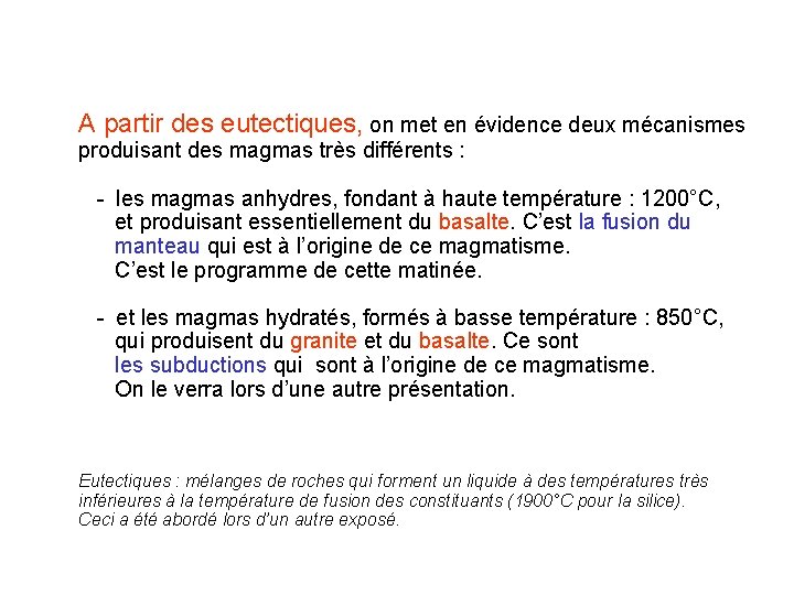 A partir des eutectiques, on met en évidence deux mécanismes produisant des magmas très