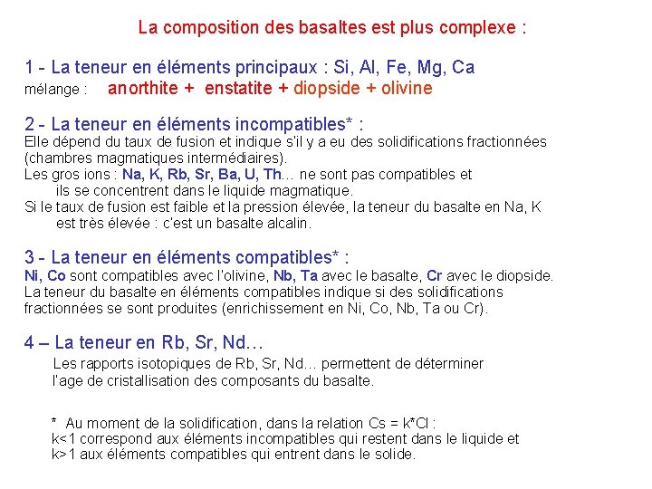 La composition des basaltes est plus complexe : 1 - La teneur en éléments
