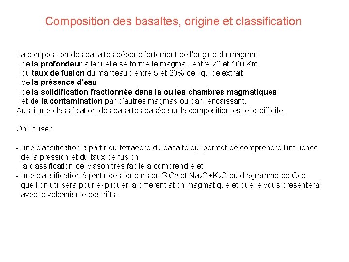 Composition des basaltes, origine et classification La composition des basaltes dépend fortement de l’origine