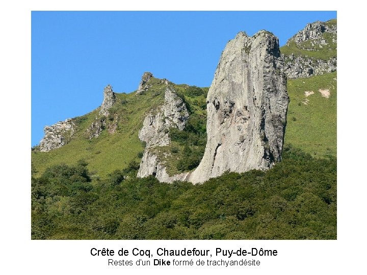 Crête de Coq, Chaudefour, Puy-de-Dôme Restes d’un Dike formé de trachyandésite 