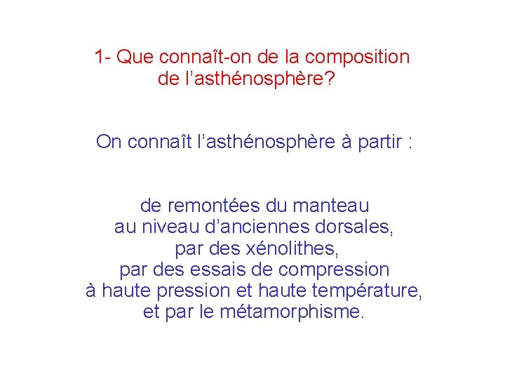 1 - Que connaît-on de la composition de l’asthénosphère? On connaît l’asthénosphère à partir