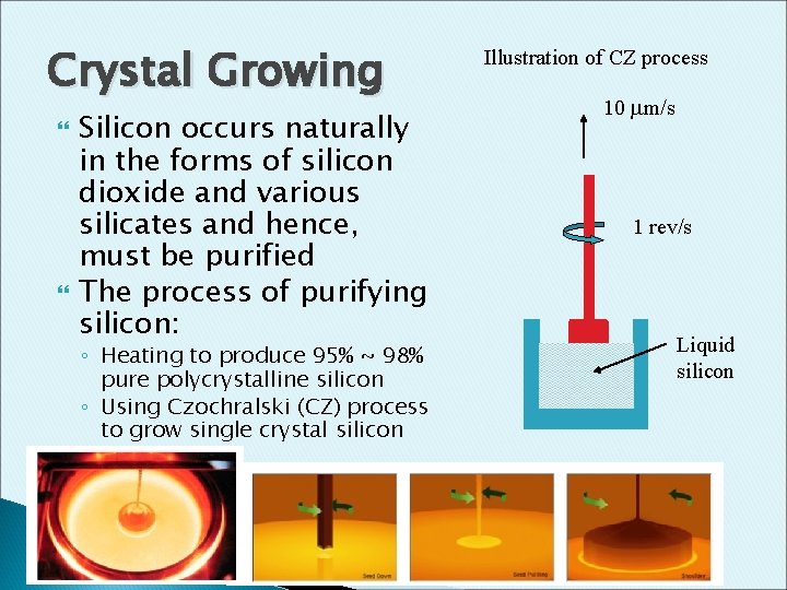 Crystal Growing Silicon occurs naturally in the forms of silicon dioxide and various silicates