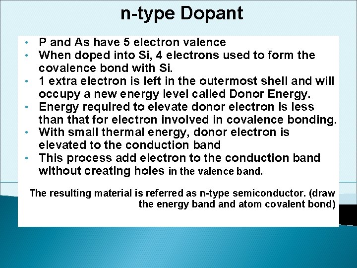 n-type Dopant • • • P and As have 5 electron valence When doped