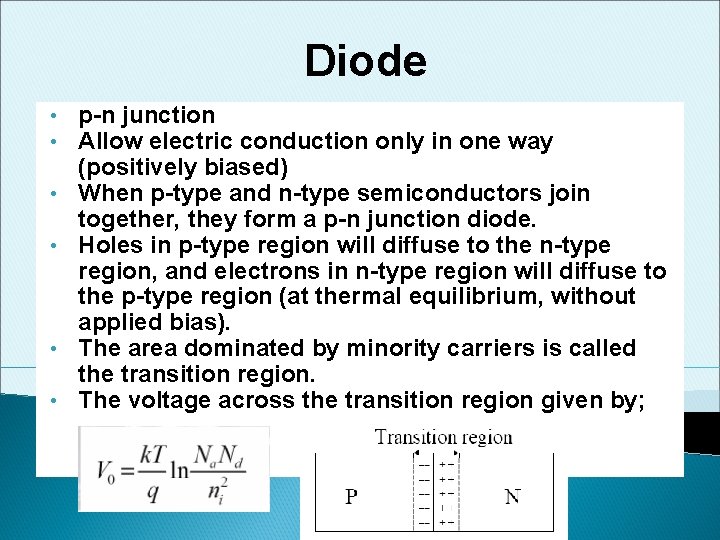 Diode • • • p-n junction Allow electric conduction only in one way (positively