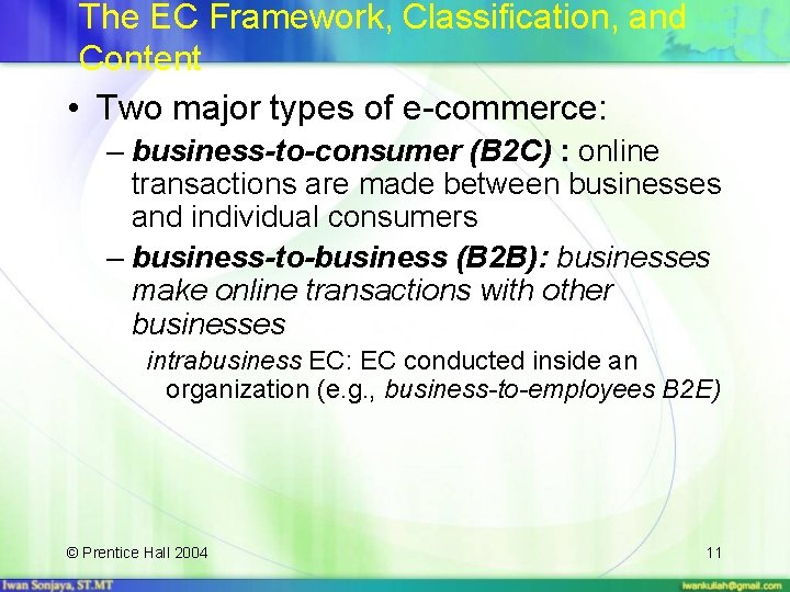 The EC Framework, Classification, and Content • Two major types of e-commerce: – business-to-consumer