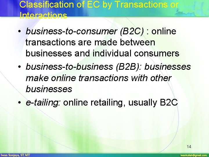 Classification of EC by Transactions or Interactions • business-to-consumer (B 2 C) : online